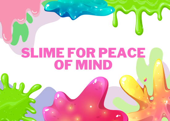 Slime for Peace of Mind 2025